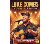 LUKE COMBS | The UNOFFICIAL Trivia Collection: 350 Trivia Never Broke My Heart Questions & Fun Facts | Everything a True Luke Combs Fan Needs to Know
