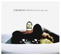 Luke Doucet - Broken (And Other Rogue States)
