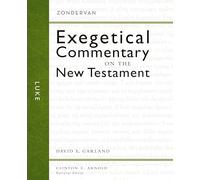 Luke: Exegetical Commetary on the New Testament (Zondervan Exegetical Commentary on the New Testament)