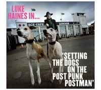 Luke Haines - Luke Haines In...Setting The Dogs On The Post Punk Postman: Limited Edition Vinyl [Vinilo]