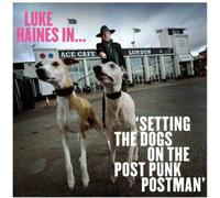 Luke Haines - Luke Haines In...Setting The Dogs On The Post Punk Postman: Limited Edition [Vinilo]