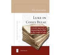 Luke in Codex Bezae: A Jewish Approach to Interpreting the Bible in the Gospel of Luke (Doctoral and Post-Doctoral Series)