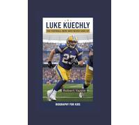 LUKE KUECHLY: The Football Hero Who Never Gave Up- Biography for kids