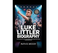 LUKE LITTLER BIOGRAPHY: The Inspiring Story of Darts’ Young Prodigy, From Warrington Roots to World Championship Stardom