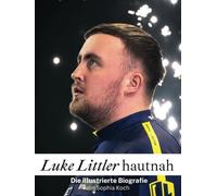 Luke Littler hautnah: Die illustrierte Biografie. Komplett in Farbe