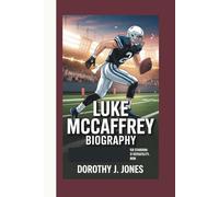 LUKE MCCAFFREY BIOGRAPHY: From Quarterback Roots to Wide Receiver Stardom: The Story of an Athlete Who Redefined Versatility, Vision, and Victory on the Gridiron