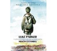 Luke Parker Y Los Elegidos Del Profesor Smith. Mision Estambul