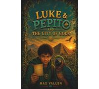 Luke & Pepito and the City of Gods: An Ancient Mexico Mystery Adventure for Kids Ages 9-12 | Aztec History, Hidden Clues, Critical Thinking & Curiosity. SEL. Book 6 (Luke & Pepito Adventures)