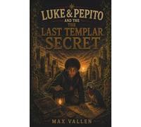 Luke & Pepito and the Last Templar Secret: A Knights Templar Mystery Adventure for Kids Ages 9-12 | Secret Codes, Hidden Clues, European History & ... SEL. Book 5 (Luke & Pepito Adventures)