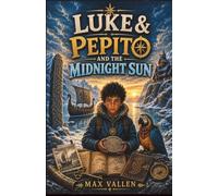 Luke & Pepito and the Midnight Sun: A Viking Mystery Adventure of Friendship, Courage, and Exploration. SEL. Book 9 (Luke & Pepito Adventures)