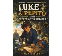Luke & Pepito and the Secret of the Old Oak: A Mystery Adventure About Friendship, Family, Courage, and Moving Forward After the Loss of a Loved One. Book 1 (Luke & Pepito Adventures)