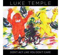 Luke Temple - Don't Act Like You Don't Care