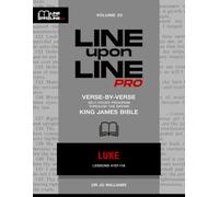 Luke: Vol 20 - Line Upon Line PRO Bible Study Series: 3 (Line Upon Line PRO - New Testament)