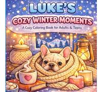 Luke's Cozy Winter Moments: A French Bulldog Coloring Book for Adults
