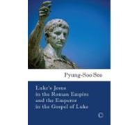 Lukes Jesus In The Roman Empire And The Emperor In The Gospel Of Luke