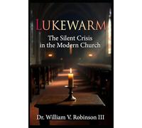 LUKEWARM: The Silent Crisis in the Modern Church: 3 (The Kingdom and the Cross)