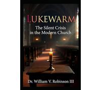 LUKEWARM: The Silent Crisis in the Modern Church (The Kingdom and the Cross)