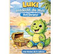 Luki entdeckt die Welt - Band 1: Strand Malbuch für Kinder ab 4 Jahren | Dino Malbuch mit Unterwasser-Abenteuer