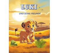 LUKI und seine Freunde: Eine kleine Geschichte von Freundschaft