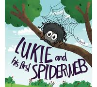 Lukie and His First Spiderweb: A Warm and Inspiring Storybook about Perseverance, Resilience and Emotional Growth for Kids (Little Big Lessons)