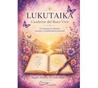 Lukutaika Cuaderno del Buen Vivir 52 semanas de reflexión, escritura y transformación personal