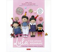 Lula y sus amigos amigurumi: 15 divertidos y simpáticos muñecos de ganchillo (SIN COLECCION)