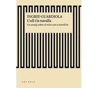 L'ull i la navalla: Un assaig sobre el món com a interfície (Deriva)