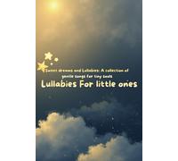 Lullabies for Little Ones: A collection of gentle songs for tiny souls
