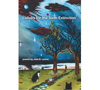 Lullaby for the Sixth Extinction: Poems