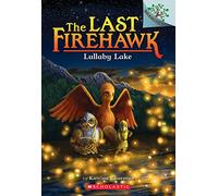 Lullaby Lake: A Branches Book (The Last Firehawk #4): Volume 4
