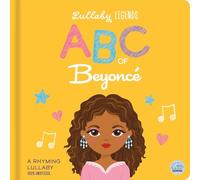 Lullaby Legends: ABC of Beyonce: A Rhyming Biography