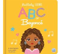 Lullaby Legends: ABC of Beyonce: A Rhyming Biography