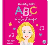Lullaby Legends: ABC of Kylie Minogue: ABC of Kylie Minogue: a Rhyming Lullaby