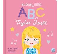Lullaby Legends: ABC of Taylor Swift: A Rhyming Lullaby (100% Unofficial and Unauthorised): A Rhyming Lullaby