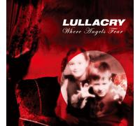 LULLACRY - WHERE ANGELS FEAR +bonus