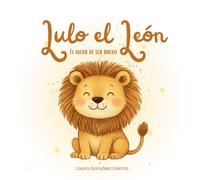 Lulo el León: El valor de ser bueno