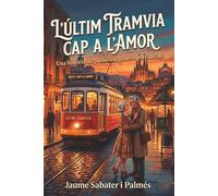 L'últim tramvia cap a l'amor: Una història de passió i de segones oportunitats