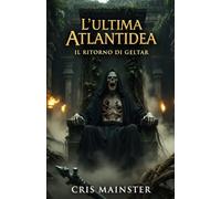 L'ultima Atlantidea: Il ritorno di Geltar