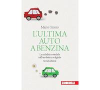 L'ultima auto a benzina. La mobilità sostenibile nell'era elettrica e digitale (Chiavi di lettura)