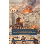 L'ultima battaglia di Muro Leccese, la città che sfidò Roma. Archeologia di un campo di battaglia della seconda guerra punica