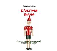 L'ultima bugia: e solo perché non cercherò di scoprirne altre