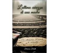 L'ultima carezza di una madre: Si chiama David... È amato