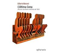 L'ultima cena. Alcune riscritture nell'arte del '900 (Arte e architettura)