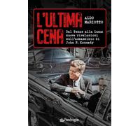 L'ultima cena. Dal Texas alla Luna: nuove rivelazioni sull'assassinio di John F. Kennedy (Contemporanea)