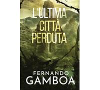 L'ULTIMA CITTÀ PERDUTA: Le avventure di Ulises Vidal II: 1