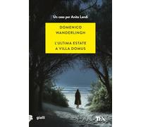 L'ultima estate a Villa Domus. Un nuovo caso per Anita Landi (Gialli TEA)