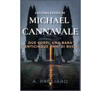 L'ultima estate di Michael Cannavale: Un thriller psicologico avvincente, un cold case mozzafiato, una storia di segreti familiari e bugie sepolte. (Le notti segrete: thriller psicologici)