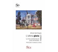 L'ultima gloria. La vita avventurosa di Junio Armendari (Spazio narrativa)