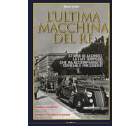 L'ULTIMA MACCHINA DEL RE: Storia di Alcinoo, la Fiat Torpedo che ha accompagnato sovrani e presidenti