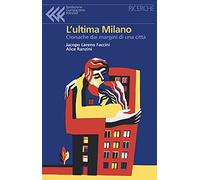 L'ultima Milano. Cronache dai margini di una città